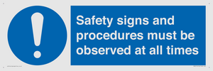 Safety signs and procedures must be observed at all times